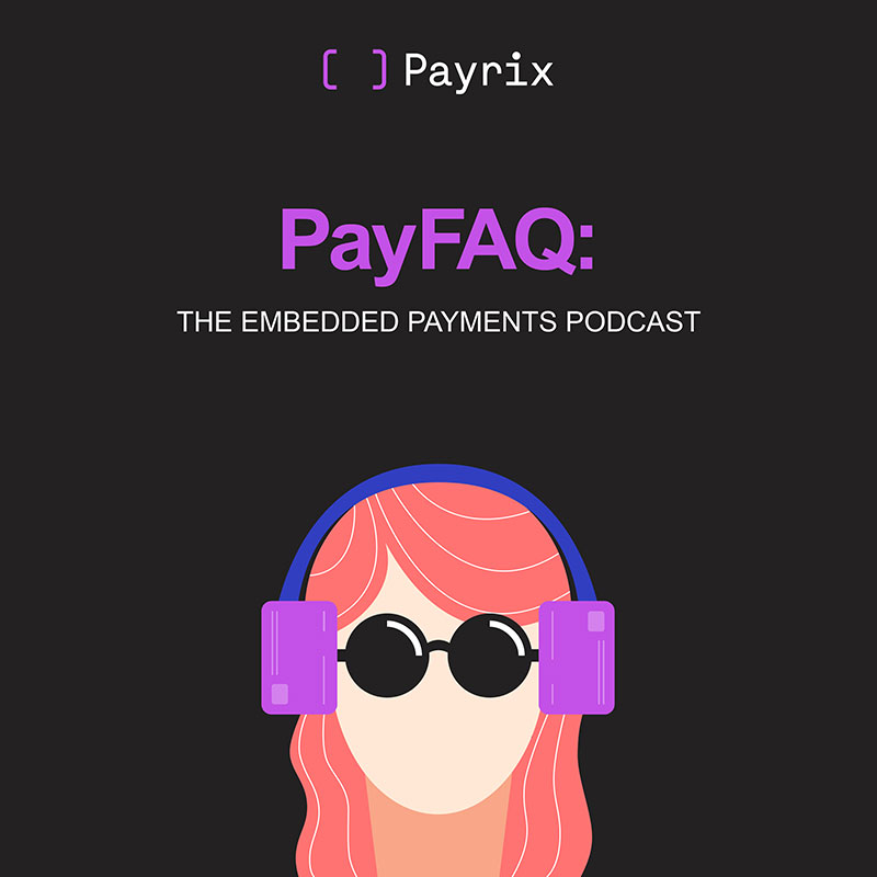 PayFAQ: The Embedded Payments Podcast